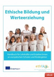 Ethische Bildung und Werteerziehung - Handbuch für Lehrkräfte und Erzieher/innen (www.ethik-unterrichten.de)